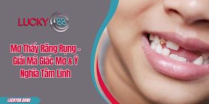 Mơ Thấy Răng Rụng - Giải Mã Giấc Mơ & Ý Nghĩa Tâm Linh